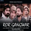 About Ror Gangwar Song